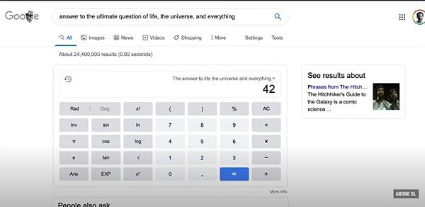 Google'da hayatın, evrenin ve her şeyin cevabı cümlesini İngilizce arattığınızda bir hesap makinesi ile sonuç 42 çıkıyor.