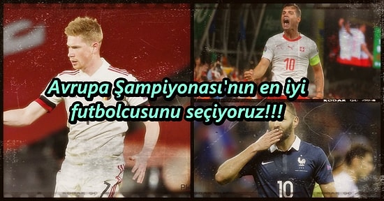 Avrupa Futbol Şampiyonası’nın En İyi Futbolcusunu Senin Oylarınla Belirliyoruz!