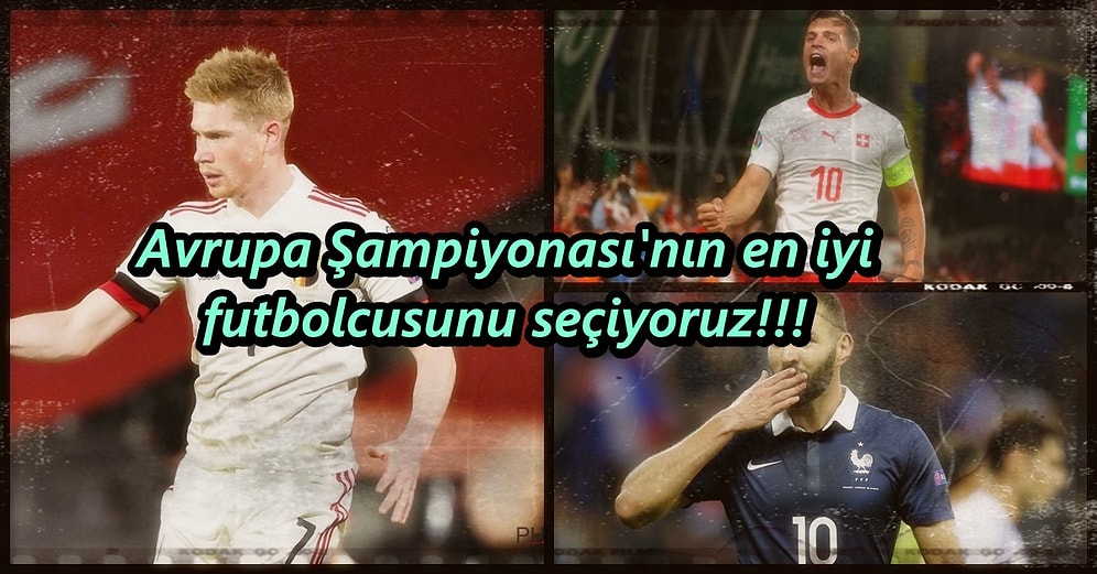Avrupa Futbol Şampiyonası’nın En İyi Futbolcusunu Senin Oylarınla Belirliyoruz!