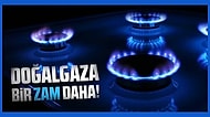 Rezerv Bulundu Müjdelerine Rağmen Doğal Gaza Sadece Son Altı Ayda Bile Defalarca Zam Geldi!