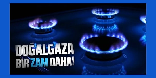 Rezerv Bulundu Müjdelerine Rağmen Doğal Gaza Sadece Son Altı Ayda Bile Defalarca Zam Geldi!