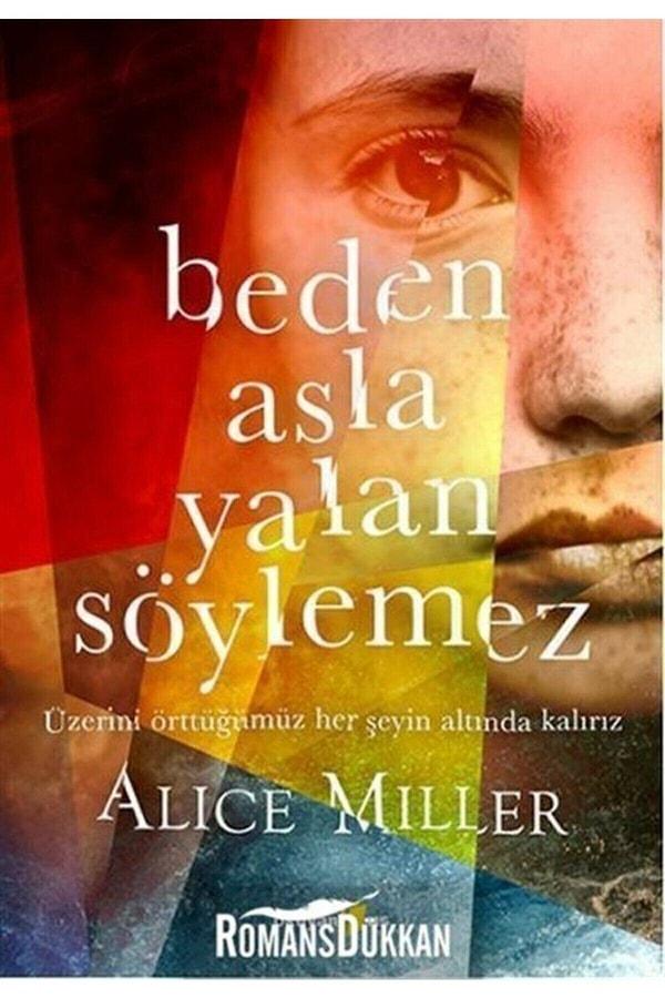 7. Allice Miller- Beden Asla Yalan Söylemez
