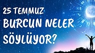 Günlük Burç Yorumuna Göre 25 Temmuz Pazar Günün Nasıl Geçecek?