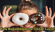 Tatlıya Kim Hayır Diyebilir ki? Tatlı Kriziyle Başa Çıkabilmeniz İçin Tavsiyeler