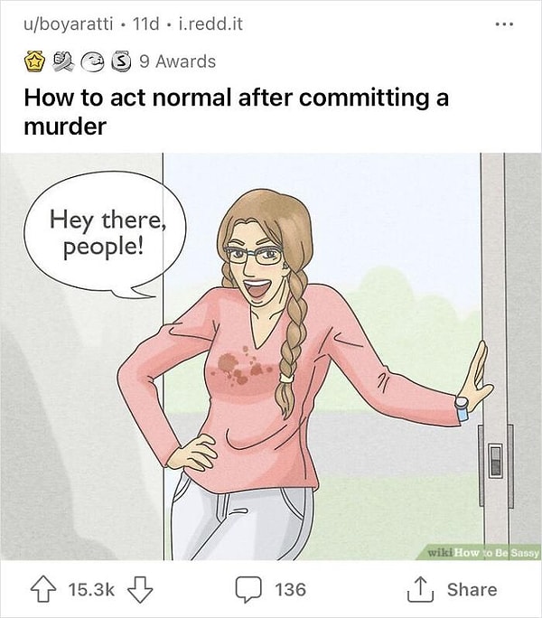 4. Как вести себя нормально после совершения убийства: "Ей, приветик ребятки!"