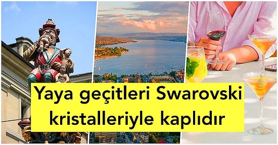 Dünyanın En İlginç Yerlerinden Biri Olan İsviçre Hakkında Bilmeniz Gereken 26 Şaşırtıcı Bilgi