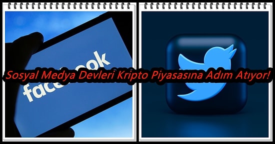 Sosyal Medya Devleri Kripto Dünyasına Adım Atıyor: Facebook ve Twitter’dan Dev Hamle!