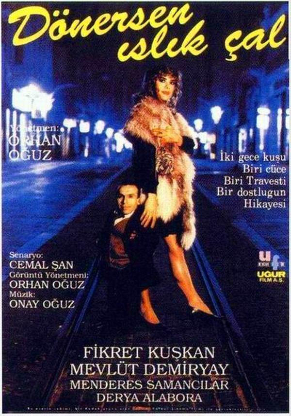 Senaryosunu Nuray Oğuz ve Cemal Şan'ın yazdığı, yönetmenliğini Orhan Oğuz'un yaptığı "Dönersen Islık Çal" 1992 yılında çekildi, 1993 yılında ise gösterime girdi.