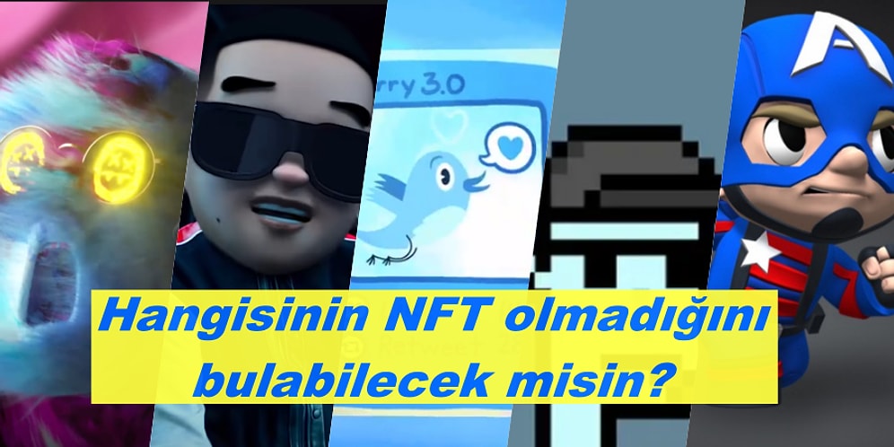 Ben İddialıyım Diyen NFT Takipçileri Buraya! Hangisinin Bir NFT Olmadığını Bulabilecek misin?