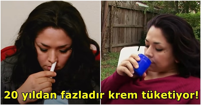 Sürüyor, Kokluyor, Yiyor! Sabah Çayına Bile Mentollü Krem Katan Kadının Sıra Dışı Bağımlılığı