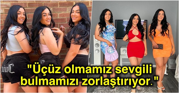 Çıktıkları Her Adamın Onları Birbirleriyle Karşılaştırıp Garip Yorumlar Yapmalarından Şikayetçi Olan Üçüzler