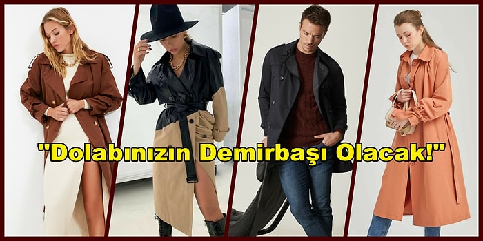 Tam Mevsimi! Sizi Sonbaharın Rüzgarından Korumaya And İçmiş Trençkot Modelleri