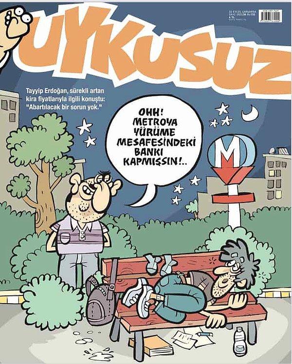 Uykusuz dergisi de barınma sorununu kapağına taşırken, aynı zamanda Erdoğan’ın "Abartılacak bir sorun yok" ifadesini hatırlattı.