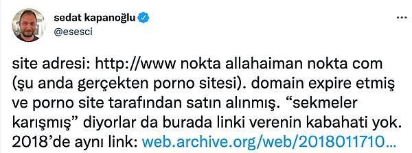 Sedat Kapanoğlu ise işin aslını araştırdı ve linki verilen sitenin süresinin dolduğunu boşta kalan adrese de porno sitesinin geldiğini öne sürdü.