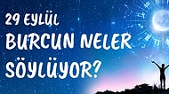 Günlük Burç Yorumuna Göre 29 Eylül Çarşamba Günün Nasıl Geçecek?