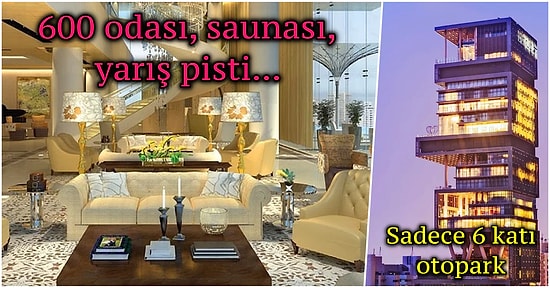 27 Katlı Bir Müstakil Rezidans! İçerisinde Koşu Parkuru ve Yarış Pisti Bulunan Dünyanın En Pahalı Evi: Antilia