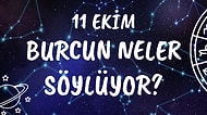 Günlük Burç Yorumuna Göre 11 Ekim Pazartesi Günün Nasıl Geçecek?