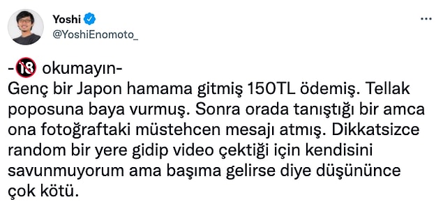 Türkiye'de yaşayan Japon YouTuber Yoshi de Twitter hesabından her turist gibi hamamları merak edip hiç bilmediği bir hamama giren Japon turistin başına gelen çirkin bir olayı paylaştı.