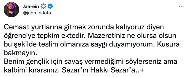 Jahrein, "Cemaat yurtlarına gitmek zorunda kalıyoruz" diyen öğrencilerin mazeretlerinin umrunda olmadığını ve teslim oldukları için de saygı duymadığını söyledi.