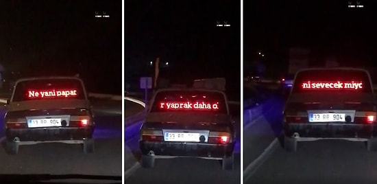 Toros Aracın Arkasına LED Ekran ile 'Ne Yani Papatyada Bir Yaprak Daha Olsaydı Beni Sevecek miydin?' Yazdırdı