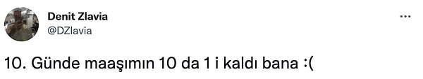 12. 2 günde maaşı biten var. :/