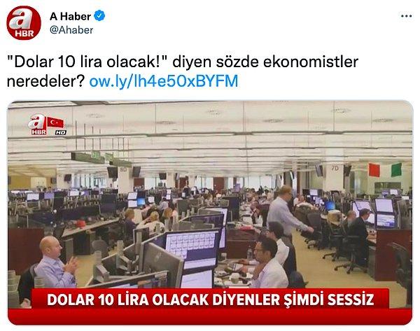 Bugün ise A Haber'in 17 Aralık 2019 tarihinde attığı "'Dolar 10 lira olacak!' diyen sözde ekonomistler neredeler?" tweeti sosyal medyada viral oldu.