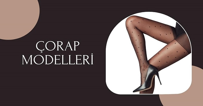 Tarzına Uyan Hangisi? Günlük Kombinine Göre Tercih Etmeni Sağlayacak Çorap Rehberi