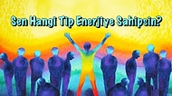 Enerji Kişiliği Testi: Sen Hangi Tip Enerjiye Sahipsin?