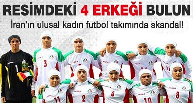Daha önce de İran kadın futbol takımıyla ilgili böyle iddialar ortaya atılmıştı. 2015 yılında İran Kadın Milli Futbol Takımı'nın 8 oyuncusunun cinsiyet değiştirmek için bıçak altına yatmayı planlayan erkekler olduğu belirtilmişti.