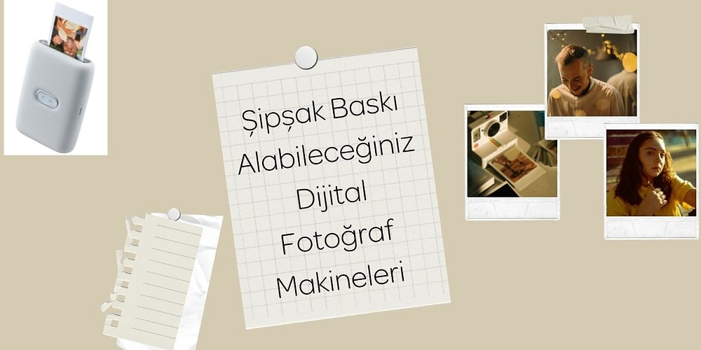 Anında Çıktı Veren Namıdiğer Şipşak ve Dijital Fotoğraf Makineleri