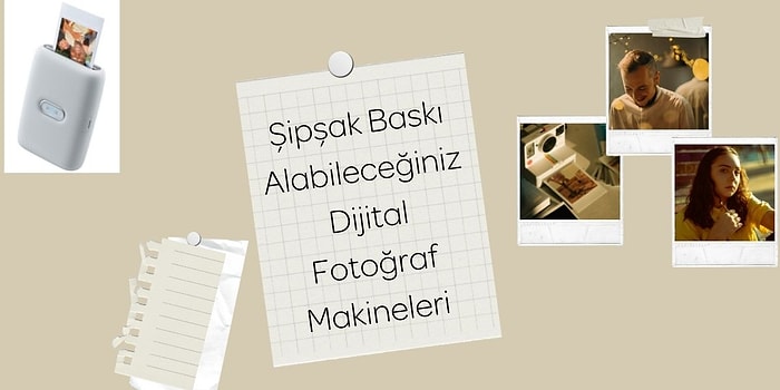 Anında Çıktı Veren Namıdiğer Şipşak ve Dijital Fotoğraf Makineleri