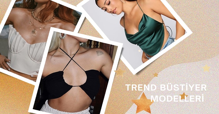 Her Kombininizi Trend Hale Dönüştürecek 21 Büstiyer Modeli