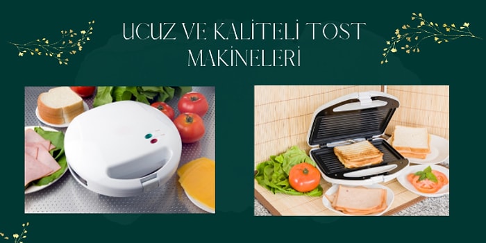 Ucuzluğu ve Kalitesiyle En Çok Tercih Edilen Tost Makineleri