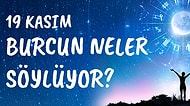 Günlük Burç Yorumuna Göre 19 Kasım Cuma Günün Nasıl Geçecek?