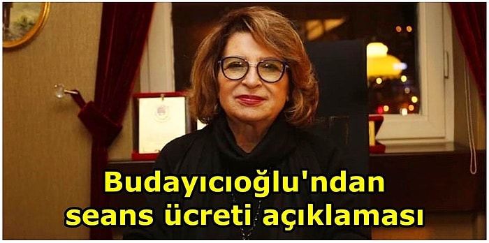 Gülseren Budayıcıoğlu Dudak Uçuklatan Seans Ücreti İddialarına Açıklık Getirdi