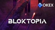 En Güçlü Metaverse Projelerinden Olan Bloktopia'nın BLOK Tokenı OKEx'te Listeleniyor!
