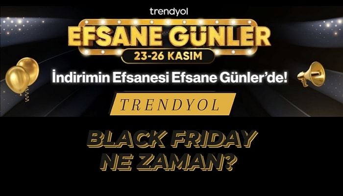 Black Friday Ne Zaman? Black Friday (Kara Cuma) Ne Zaman Başlayacak? Trendyol Black Friday İndirimleri...