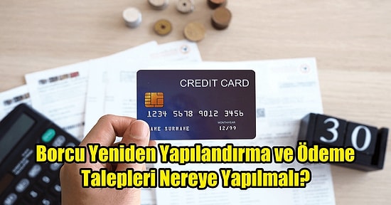 Kredi Kartı Borcunuzu Yapılandırmayla Ödeyebilirsiniz: Sağlamanız Gereken Şartlar ve Uygulanan Prosedürler