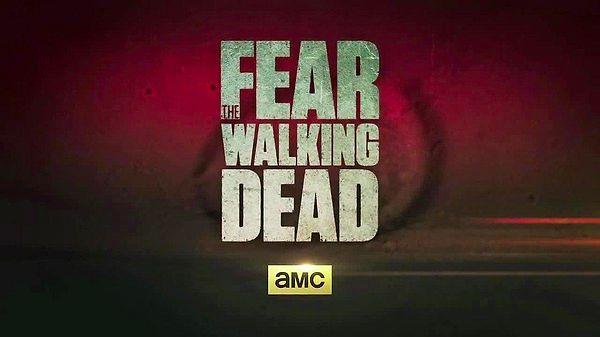 1. Fear The Walking Dead (2015 - ...)