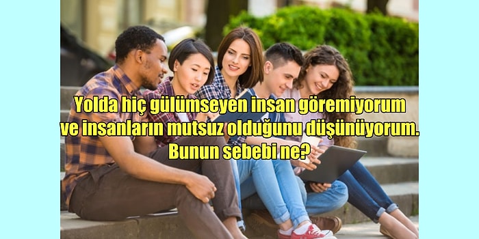 5 Yıldır Türkiye'de Okuyup İnsanların Neden Mutsuz Olduğunu Çözemeyen Yabancı Öğrenciye Gelen Yanıtlar