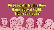 Bu Bilinçaltı Testine Göre Hangi Sosyal Kişilik Tipine Sahipsin?