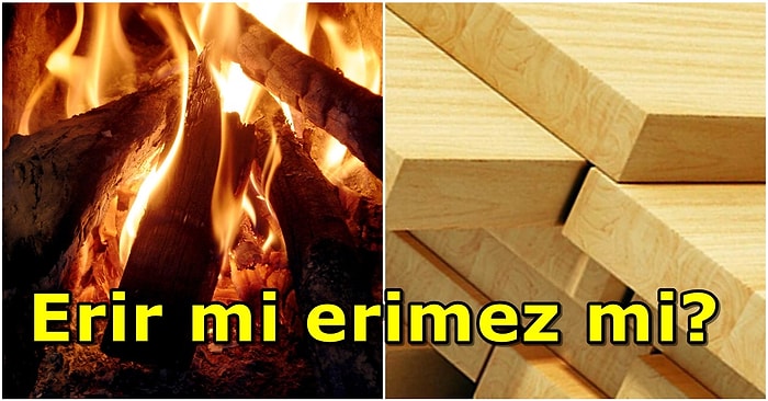 Akıllara Gelen Abuk Soruları Bilim Cevaplıyor: Tahta Erir mi?