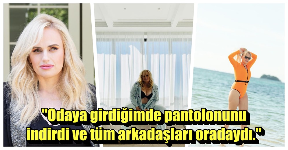 Dünyaca Ünlü Aktris Rebel Wilson Kariyeri Boyunca Uğradığı Tacizlerin Korkunç Detayları Hakkında Konuştu