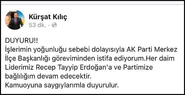 AK Parti Yozgat Merkez İlçe Başkanı Kürşat Kılıç, önceki akşam saatlerinde Facebook’ta yaptığı paylaşımla görevinden istifa ettiğini açıklamıştı.