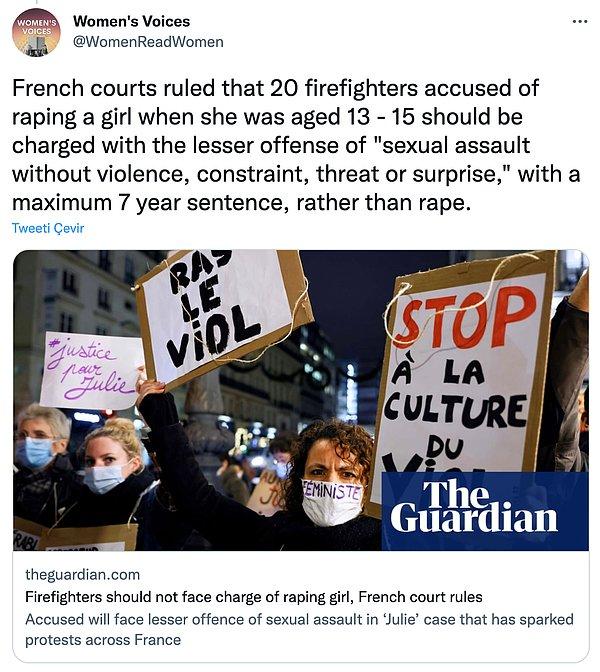 "Fransız mahkemesi ise itfaiyecileri tecavüz yerine 'şiddet, sürpriz ya da tehdit içermeyen cinsel saldırı' gibi daha hafif bir suçla 7 yıl hapis cezası verdi."
