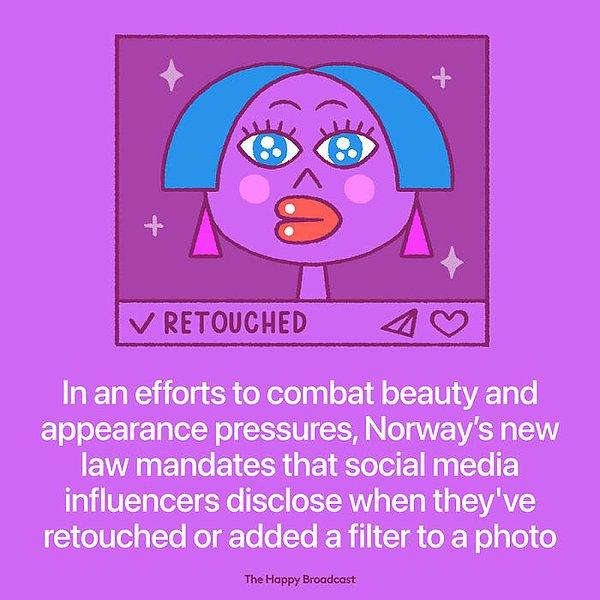 6. "Norveç'te kabul edilen yeni bir yasa, sosyal medya influencerları her ne zaman photoshop yaparlarsa, kusurlarını kapatıp fotoğraflarını paylaşırlarsa bunun ifşa edileceğini belirtiyor."