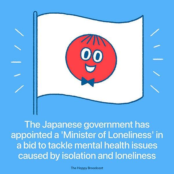 33. "Japonya hükümeti 'Yalnızlık Bakanlığı' adında bir bakanlık açarak ülkede ihtiyacı olanlara psikolojik desteğin sağlanmasına yardımcı oluyor."