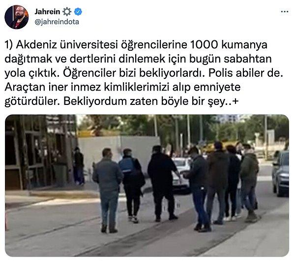 Öğrencilere kumanya dağıtmak için pazar günü yurt önüne giden Jahrein'i öğrencilerle birlikte birçok polis karşıladı. Jahrein yaşananları Twitter hesabından yayınladı.