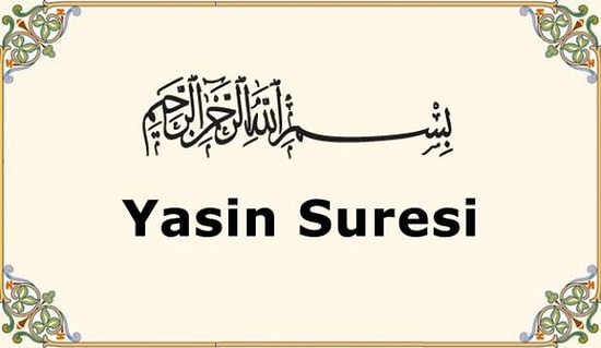 Yasin Suresi'nin Okunuşu ve Türkçe Meali Nedir? Yasin-i Şerif'in Önemi, Anlamı ve Fazileti Nedir?