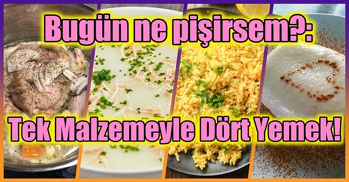 'Bugün Ne Yemek Pişirsem?' Diye Düşünenlerin İmdadına Yetişecek Tek Malzemeyle Akşam Yemeği Menüsü!